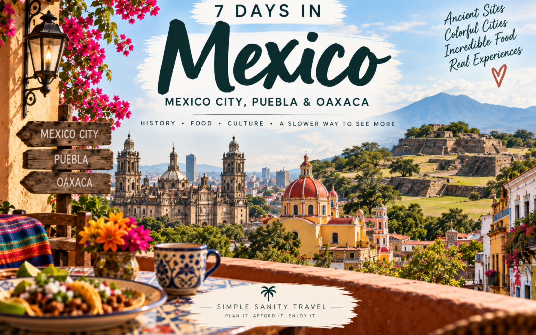 Featured image for a 7-day Mexico City, Puebla, and Oaxaca itinerary featuring colorful architecture, historic landmarks, Monte Albán, Mexican food, and mountain scenery.