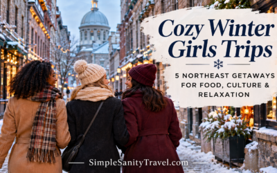 Cozy Winter Girls Trips: 5 Northeast Getaways for Food, Culture & Relaxation