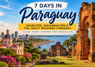 7 Days in Paraguay: Asunción, Encarnación & the Jesuit Missions Itinerary